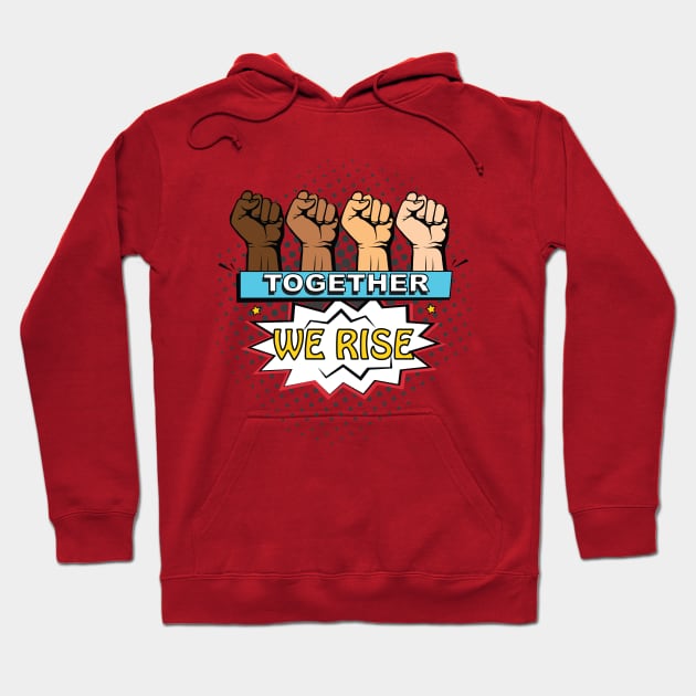 Together We Rise - Equality Justice Hoodie by Nirvanax Studio